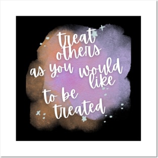 "Treat Others as You Would Like to Be Treated" - Inspiring Empathy Message Posters and Art